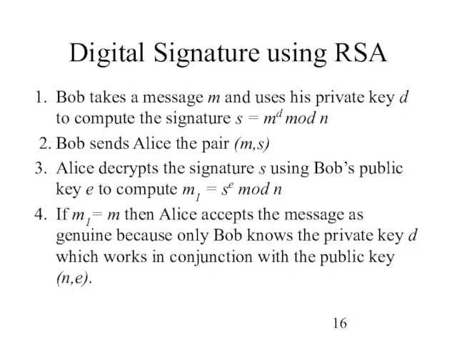 Digital Signature using RSA Bob takes a message m and uses his
