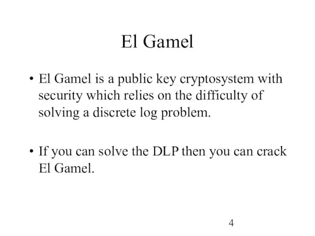 El Gamel El Gamel is a public key cryptosystem with security which