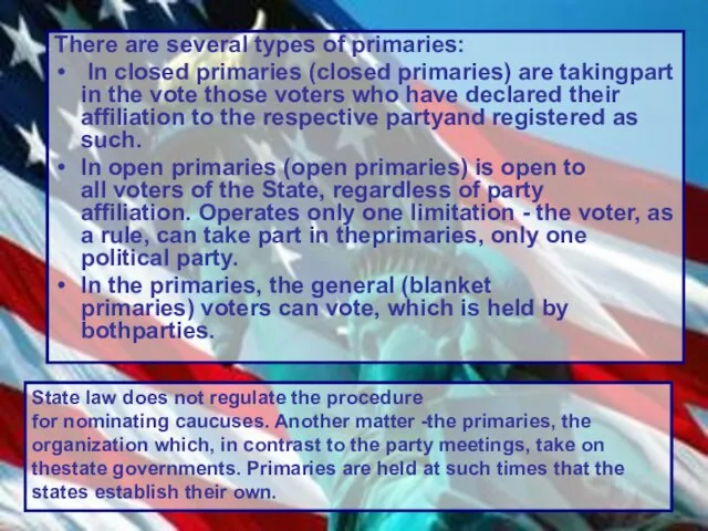 There are several types of primaries: In closed primaries (closed primaries) are