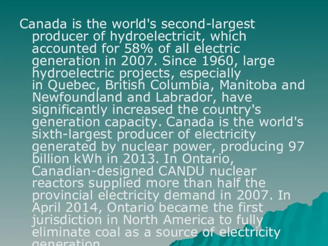 Canada is the world's second-largest producer of hydroelectricit, which accounted for 58%