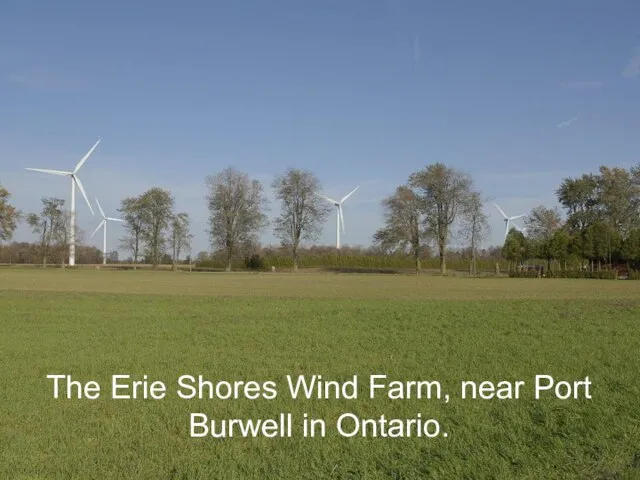 The Erie Shores Wind Farm, near Port Burwell in Ontario.