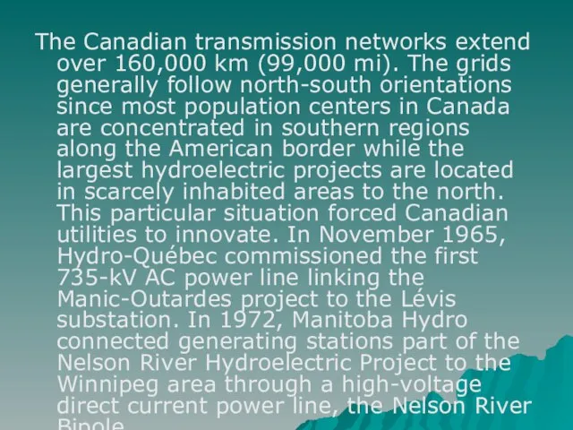 The Canadian transmission networks extend over 160,000 km (99,000 mi). The grids