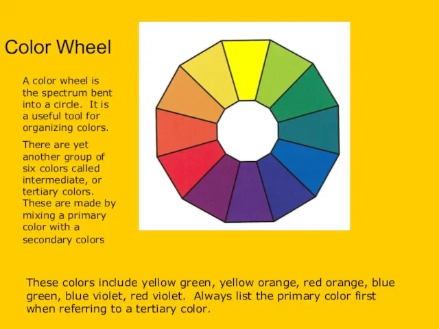 Color Wheel A color wheel is the spectrum bent into a circle.