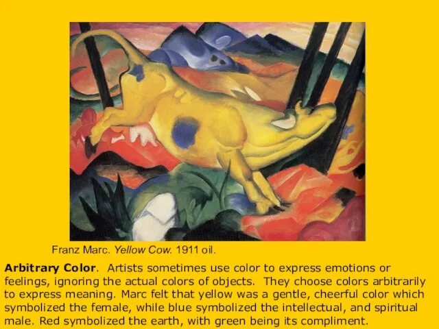 Franz Marc. Yellow Cow. 1911 oil. Arbitrary Color. Artists sometimes use color