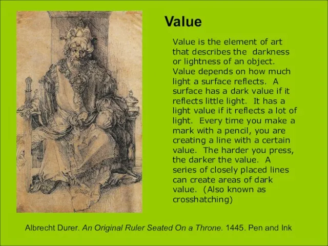 Value Value is the element of art that describes the darkness or