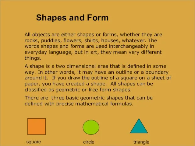 Shapes and Form All objects are either shapes or forms, whether they