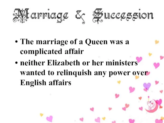 The marriage of a Queen was a complicated affair neither Elizabeth or