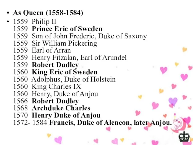 As Queen (1558-1584) 1559 Philip II 1559 Prince Eric of Sweden 1559