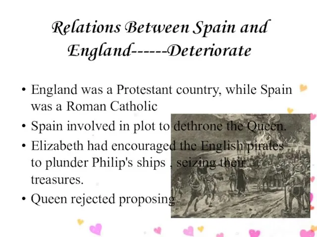 Relations Between Spain and England------Deteriorate England was a Protestant country, while Spain