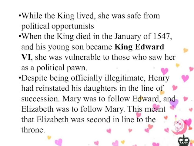 While the King lived, she was safe from political opportunists When the