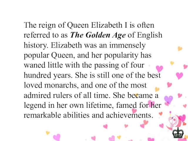 The reign of Queen Elizabeth I is often referred to as The