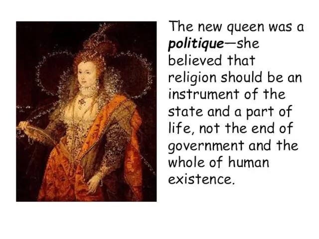 The new queen was a politique—she believed that religion should be an