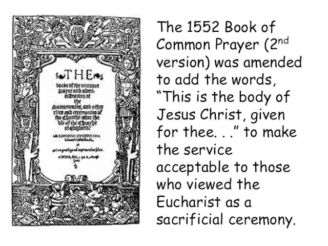 The 1552 Book of Common Prayer (2nd version) was amended to add