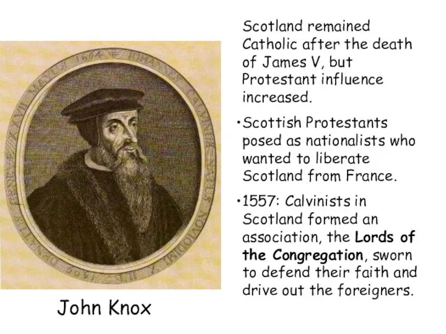 Scotland remained Catholic after the death of James V, but Protestant influence