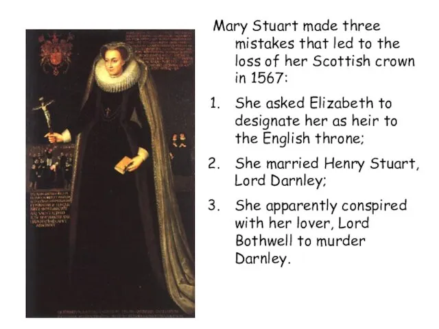 Mary Stuart made three mistakes that led to the loss of her