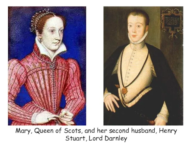 Mary, Queen of Scots, and her second husband, Henry Stuart, Lord Darnley