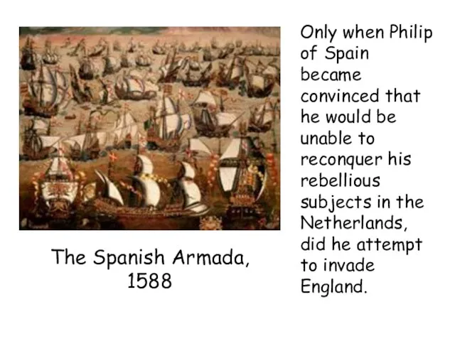 Only when Philip of Spain became convinced that he would be unable