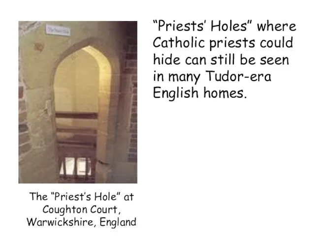 The “Priest’s Hole” at Coughton Court, Warwickshire, England “Priests’ Holes” where Catholic