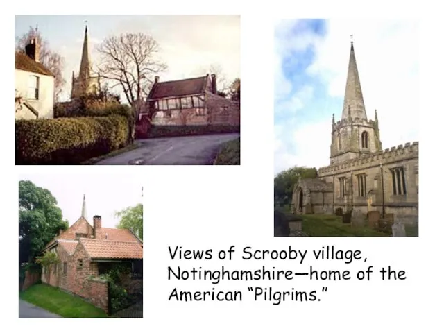 Views of Scrooby village, Notinghamshire—home of the American “Pilgrims.”