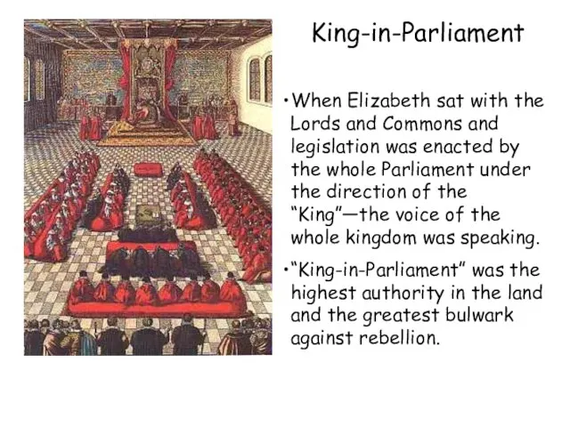 King-in-Parliament When Elizabeth sat with the Lords and Commons and legislation was