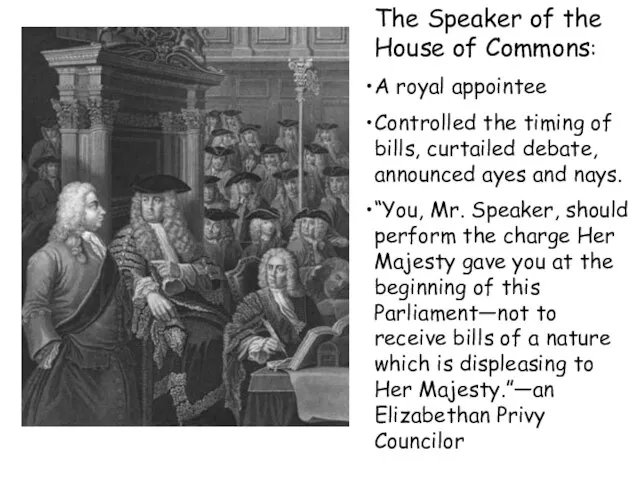 The Speaker of the House of Commons: A royal appointee Controlled the