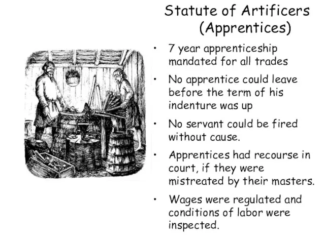Statute of Artificers (Apprentices) 7 year apprenticeship mandated for all trades No