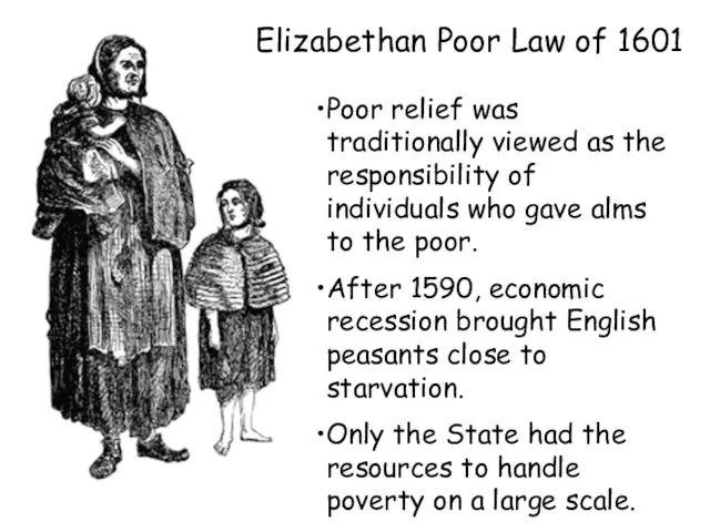 Elizabethan Poor Law of 1601 Poor relief was traditionally viewed as the