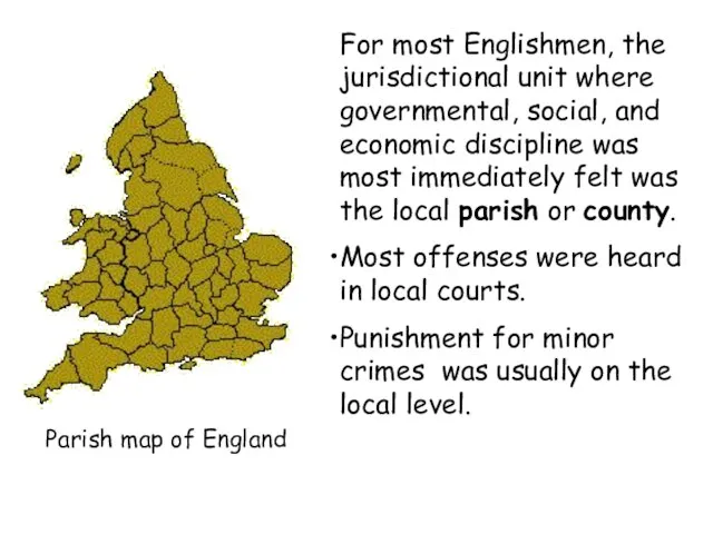 Parish map of England For most Englishmen, the jurisdictional unit where governmental,