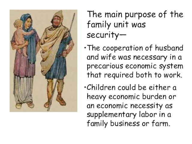 The main purpose of the family unit was security— The cooperation of