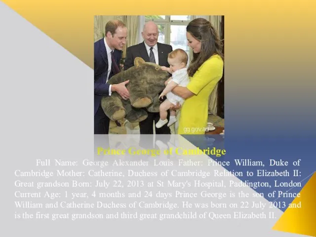 Prince George of Cambridge Full Name: George Alexander Louis Father: Prince William,