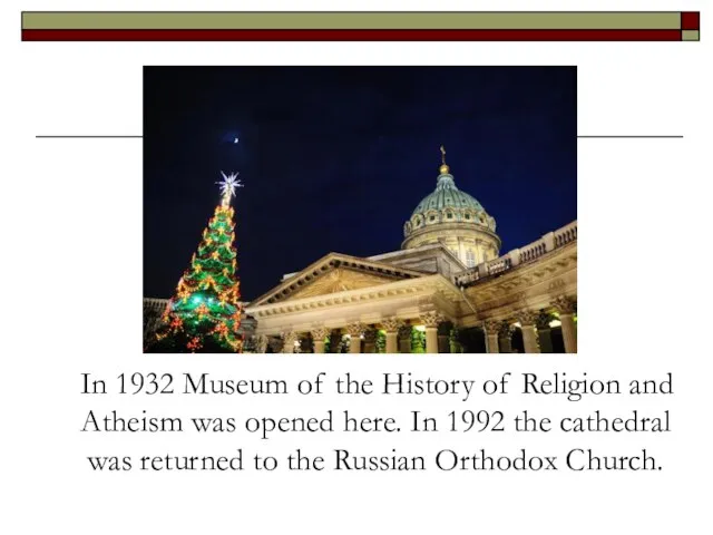 In 1932 Museum of the History of Religion and Atheism was opened