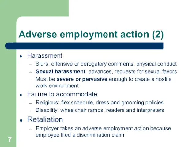 Adverse employment action (2) Harassment Slurs, offensive or derogatory comments, physical conduct