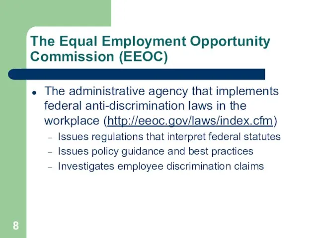 The Equal Employment Opportunity Commission (EEOC) The administrative agency that implements federal