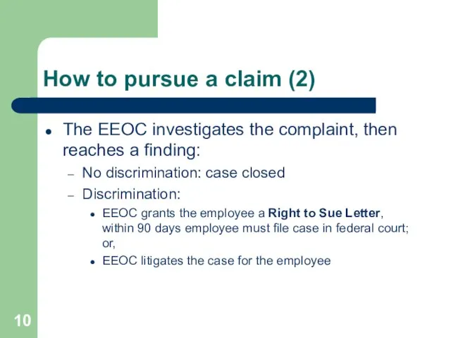 How to pursue a claim (2) The EEOC investigates the complaint, then