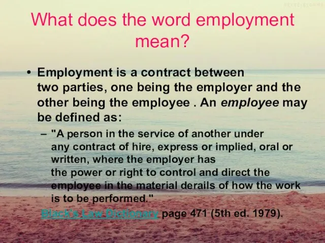 What does the word employment mean? Employment is a contract between two