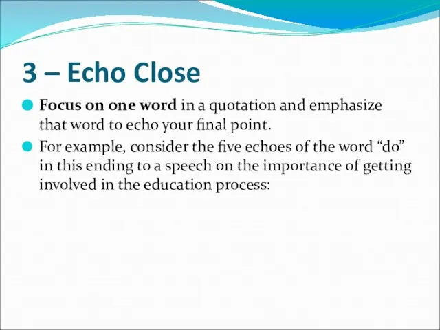 3 – Echo Close Focus on one word in a quotation and