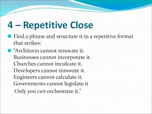 4 – Repetitive Close Find a phrase and structure it in a