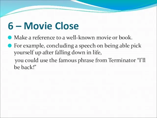 6 – Movie Close Make a reference to a well-known movie or