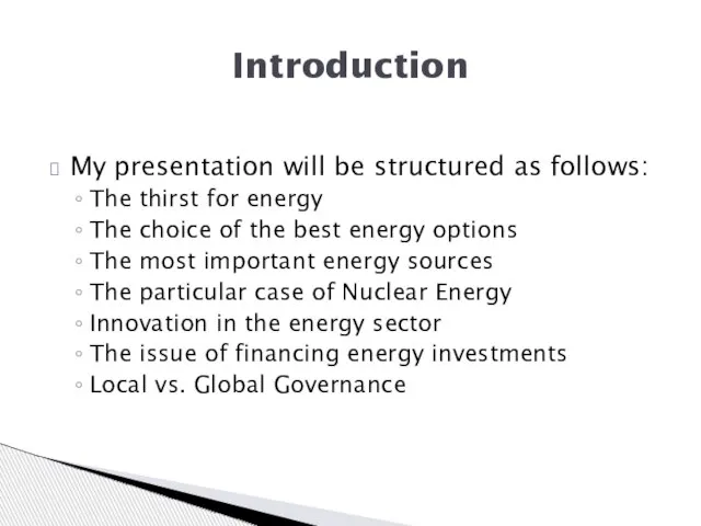 My presentation will be structured as follows: The thirst for energy The