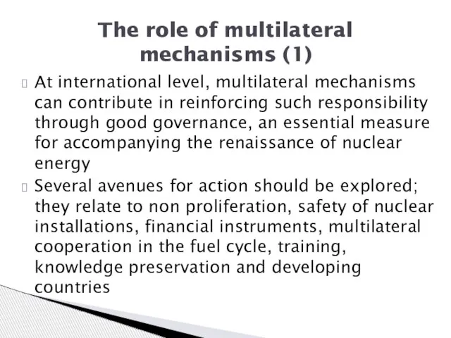 At international level, multilateral mechanisms can contribute in reinforcing such responsibility through