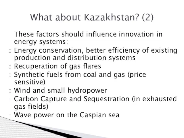 What about Kazakhstan? (2) These factors should influence innovation in energy systems: