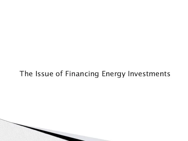 The Issue of Financing Energy Investments