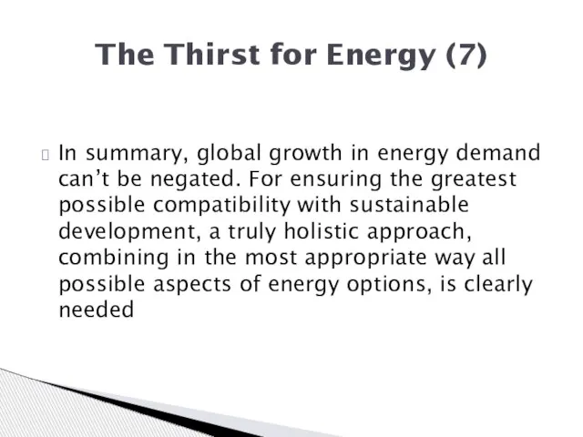 In summary, global growth in energy demand can’t be negated. For ensuring