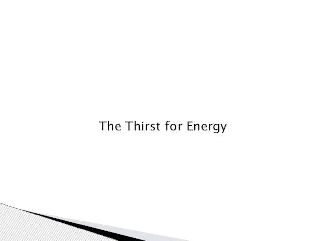 The Thirst for Energy