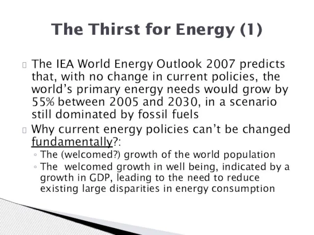 The IEA World Energy Outlook 2007 predicts that, with no change in
