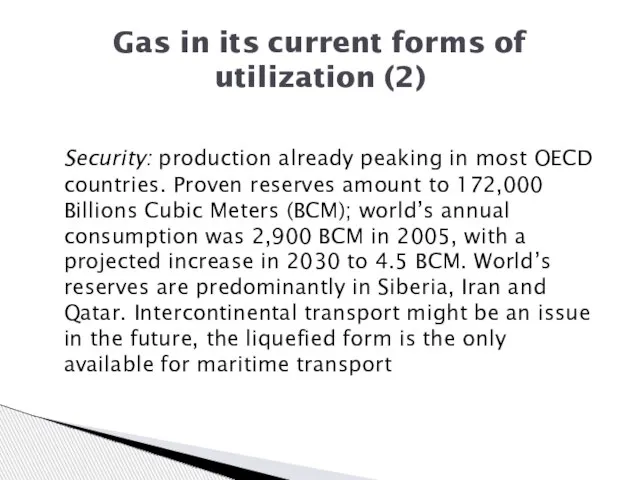 Security: production already peaking in most OECD countries. Proven reserves amount to