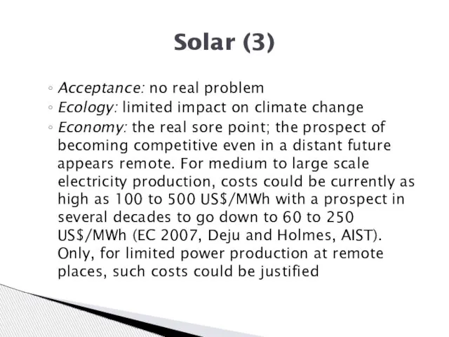 Acceptance: no real problem Ecology: limited impact on climate change Economy: the
