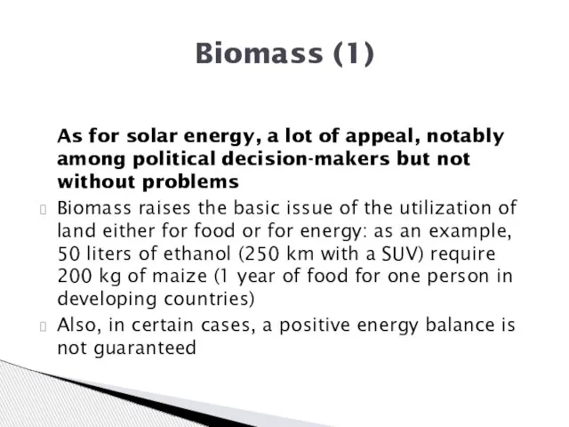 As for solar energy, a lot of appeal, notably among political decision-makers