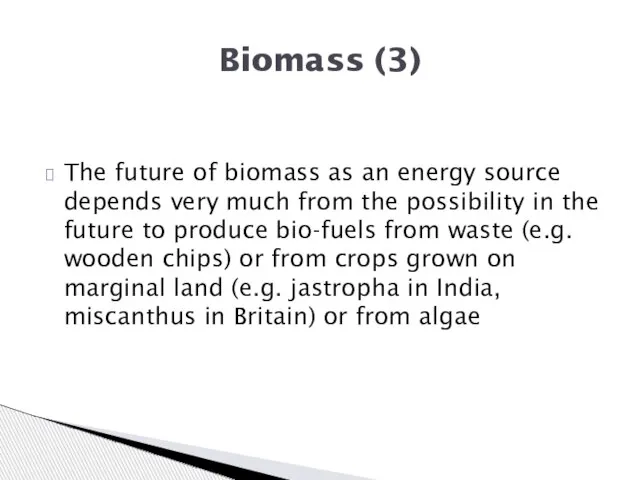 The future of biomass as an energy source depends very much from