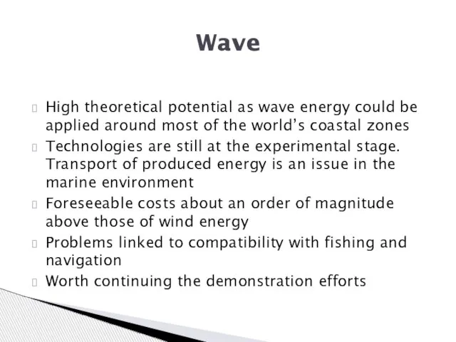 High theoretical potential as wave energy could be applied around most of
